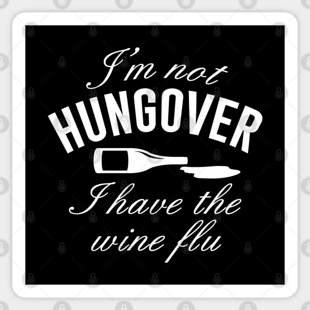 I'm Not Hungover. I Have The Wine Flu. Sticker by CreativeJourney